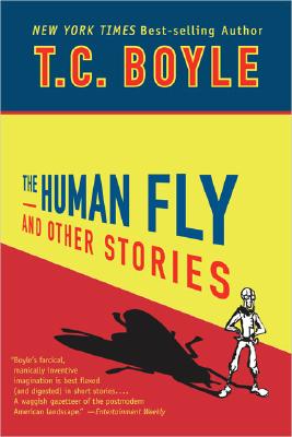 The Human Fly and Other Stories - T. C. Boyle