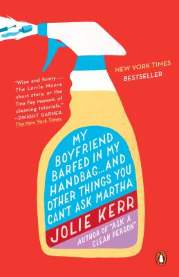 My Boyfriend Barfed in My Handbag... and Other Things You Can't Ask Martha - Jolie Kerr
