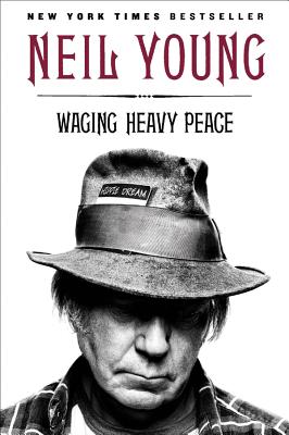 Waging Heavy Peace: A Hippie Dream - Neil Young