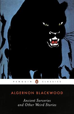 Ancient Sorceries and Other Weird Stories - Algernon Blackwood