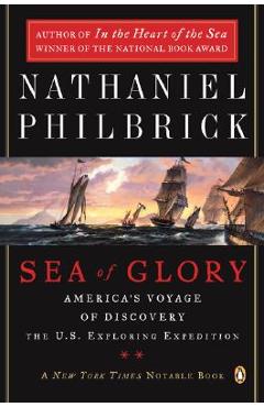 Poza produsului Sea of Glory: America's Voyage of Discovery, the U.S. Exploring Expedition, 1838-1842 - Nathaniel Philbrick