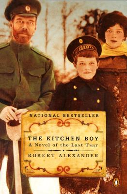 The Kitchen Boy: A Novel of the Last Tsar - Robert Alexander