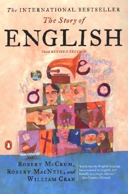 The Story of English: Third Revised Edition - Robert Mccrum