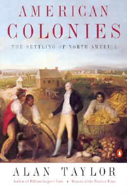 American Colonies: The Settling of North America (the Penguin History of the United States, Volume 1) - Alan Taylor