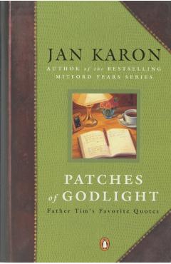 Patches of Godlight: Father Tim's Favorite Quotes - Jan Karon