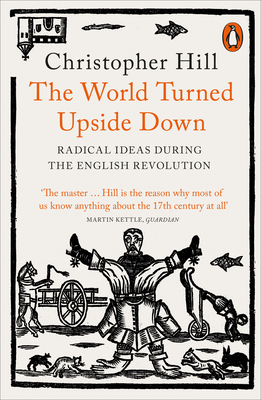 The World Turned Upside Down: Radical Ideas During the English Revolution - Christopher Hill