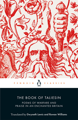 The Book of Taliesin: Poems of Warfare and Praise in an Enchanted Britain - Gwyneth Lewis