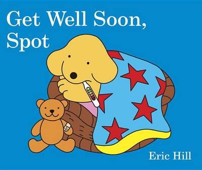 Get Well Soon, Spot - Eric Hill