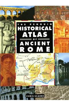 The Penguin Historical Atlas of Ancient Rome - Chris Scarre