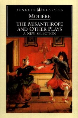 The Misanthrope and Other Plays: A New Selection - Jean-baptiste Moliere
