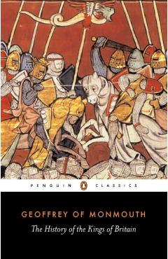 The History of the Kings of Britain - Geoffrey Of Monmouth