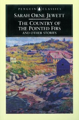 The Country of the Pointed Firs and Other Stories - Sarah Orne Jewett