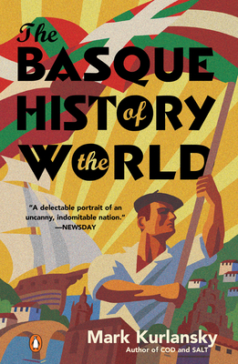 The Basque History of the World: The Story of a Nation - Mark Kurlansky