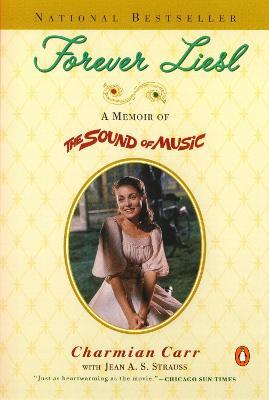 Forever Liesl: A Memoir of the Sound of Music - Charmian Carr