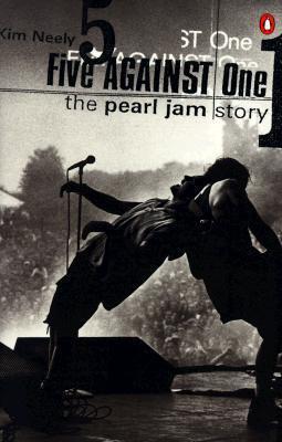 Five Against One: The Pearl Jam Story - Kim Neely