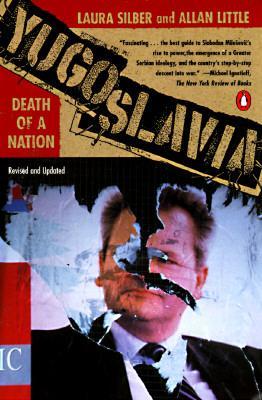 Yugoslavia: Death of a Nation - Laura Silber