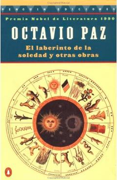 El Laberinto de la Soledad Y Otras Obras - Octavio Paz