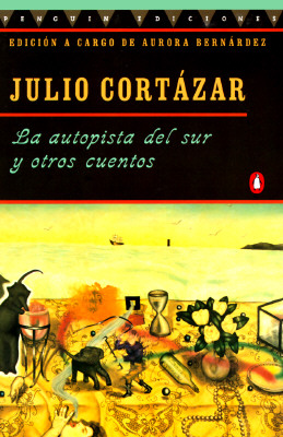 La Autopista del Sur Y Otros Cuentos = The Highway South and Other Stories - Julio Cortazar