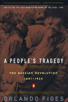 A People's Tragedy: A History of the Russian Revolution - Orlando Figes