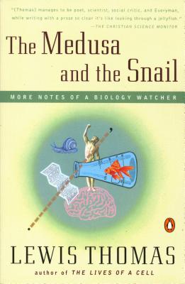 The Medusa and the Snail: More Notes of a Biology Watcher - Lewis Thomas