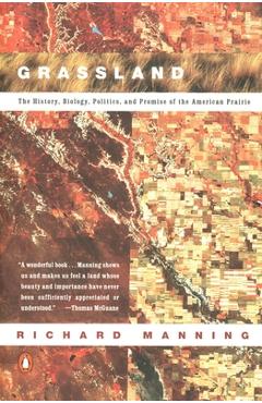 Coperta cărții 'Grassland: The History, Biology, Politics and Promise of the American Prairie - Richard Manning'