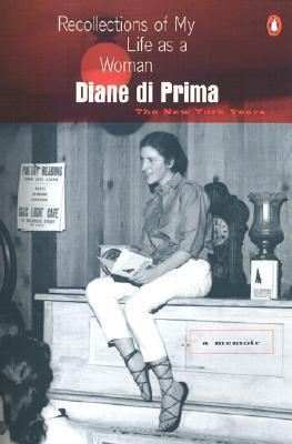 Recollections of My Life as a Woman: The New York Years - Diane Di Prima