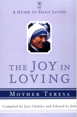 The Joy in Loving: A Guide to Daily Living with Mother Teresa - Mother Teresa