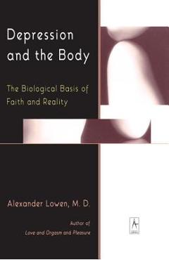 Poza produsului Depression and the Body: The Biological Basis of Faith and Reality - Alexander Lowen