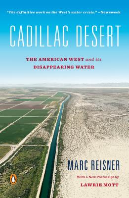 Cadillac Desert: The American West and Its Disappearing Water, Revised Edition - Marc Reisner