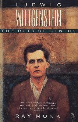Ludwig Wittgenstein: The Duty of Genius - Ray Monk