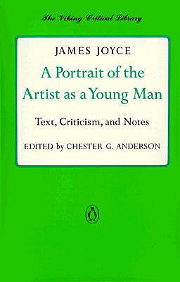 A Portrait of the Artist as a Young Man: Text, Criticism, and Notes - James Joyce