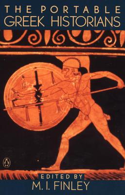 The Portable Greek Historians: The Essence of Herodotus, Thucydides, Xenophon, Polybius - M. I. Finley