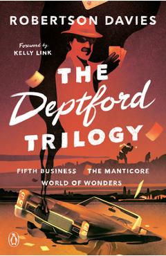 Coperta cărții 'The Deptford Trilogy: Fifth Business; The Manticore; World of Wonders - Robertson Davies'