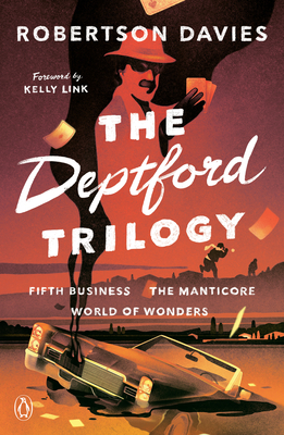 The Deptford Trilogy: Fifth Business; The Manticore; World of Wonders - Robertson Davies