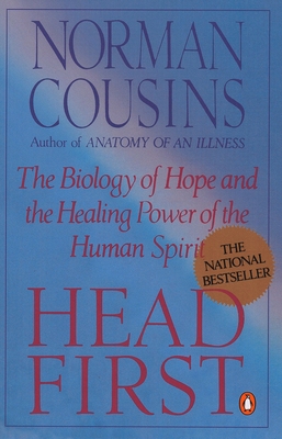 Head First: The Biology of Hope and the Healing Power of the Human Spirit - Norman Cousins