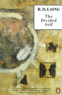 The Divided Self: An Existential Study in Sanity and Madness - R. D. Laing
