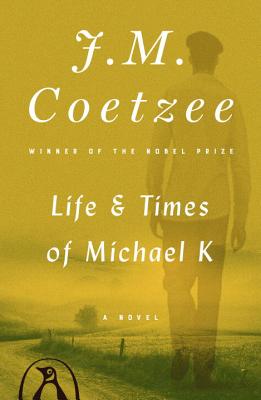Life & Times of Michael K - J. M. Coetzee