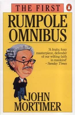 The First Rumpole Omnibus: Rumpole of the Bailey/The Trials of Rumpole/Rumpole's Return - John Mortimer
