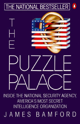 The Puzzle Palace: Inside America's Most Secret Intelligence Organization - James Bamford