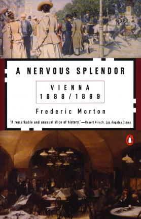 A Nervous Splendor: Vienna 1888-1889 - Frederic Morton