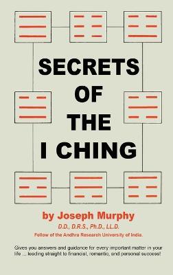 Secrets of the I Ching - Joseph Murphy