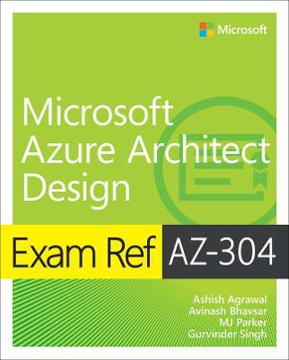 Exam Ref Az-304 Microsoft Azure Architect Design - Ashish Agrawal