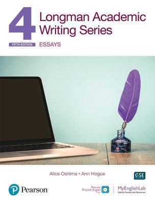 Longman Academic Writing Series: Essays Sb W/App, Online Practice & Digital Resources LVL 4 - Alice Oshima