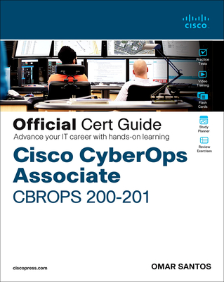 Cisco Cyberops Associate Cbrops 200-201 Official Cert Guide - Omar Santos