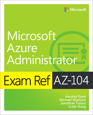 Exam Ref Az-104 Microsoft Azure Administrator - Harshul Patel