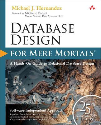 Database Design for Mere Mortals: 25th Anniversary Edition - Michael J. Hernandez