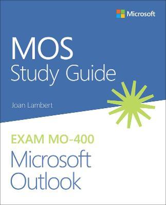 Mos Study Guide for Microsoft Outlook Exam Mo-400 - Joan Lambert