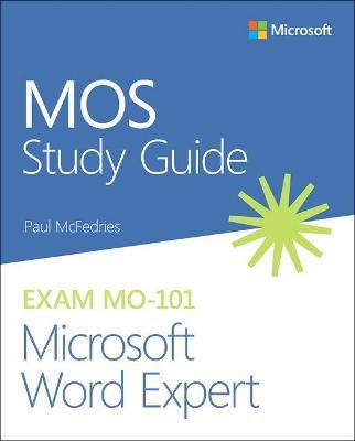 Mos Study Guide for Microsoft Word Expert Exam Mo-101 - Paul Mcfedries
