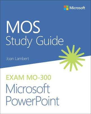 Mos Study Guide for Microsoft PowerPoint Exam Mo-300 - Joan Lambert
