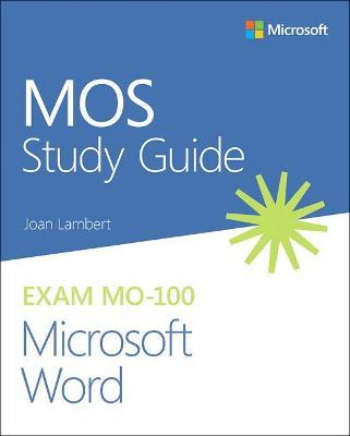 Mos Study Guide for Microsoft Word Exam Mo-100 - Joan Lambert